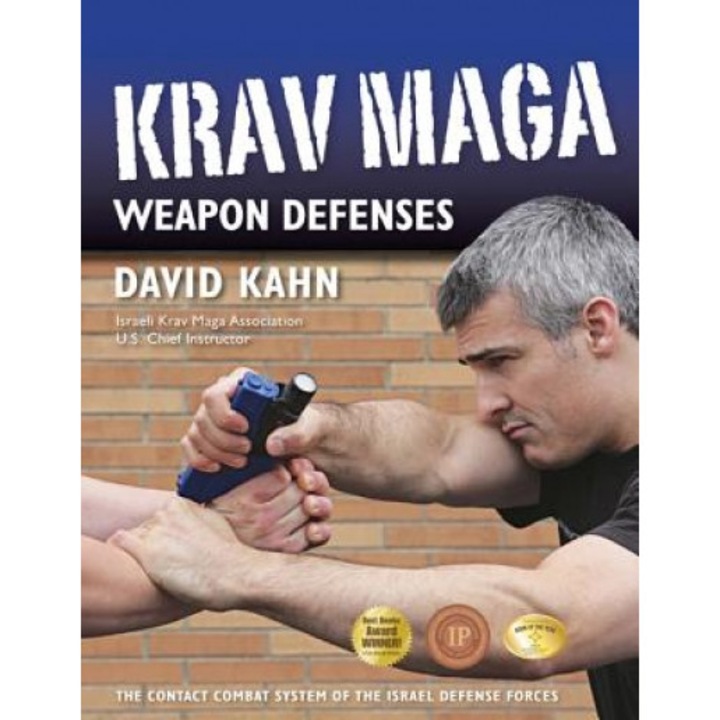 Krav Maga Weapon Defenses: The Contact Combat System of the Israel Defense Forces, David Kahn (Author)
