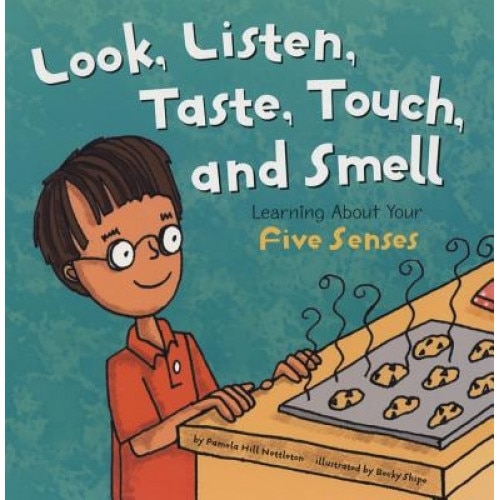 Look, Listen, Taste, Touch, and Smell: Learning about Your Five Senses, Pamela H. Nettleton