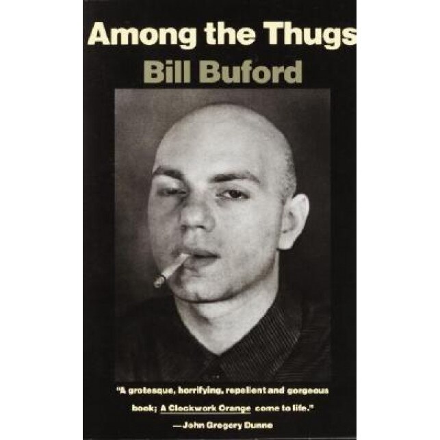 Among the Thugs, Bill Buford