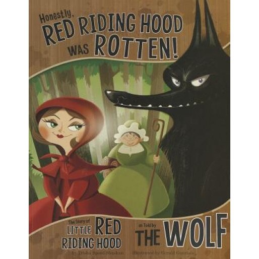 Honestly, Red Riding Hood Was Rotten!: The Story of Little Red Riding Hood as Told by the Wolf, Trisha Speed Shaskan (Author)