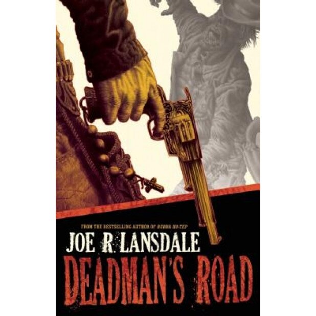 Deadman's Road, Joe R. Lansdale (Author)