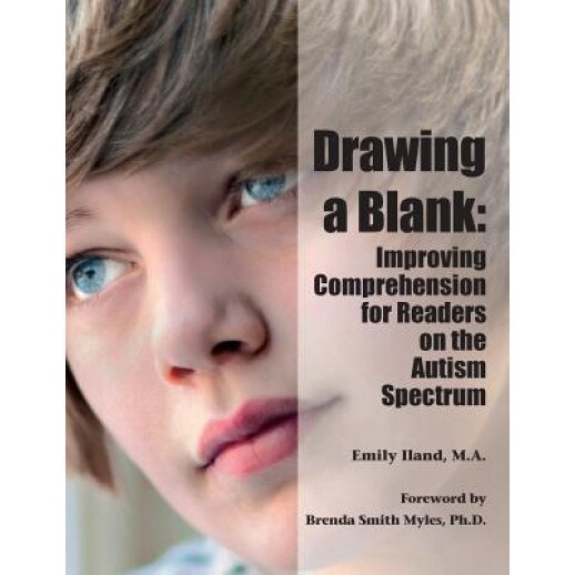 Drawing a Blank: Improving Comprehension for Readers on the Autism Spectrum, Ma Emily Iland (Author)