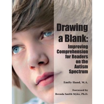 Drawing a Blank: Improving Comprehension for Readers on the Autism Spectrum, Ma Emily Iland (Author) Drawing a Blank: Improving Comprehension for Readers on the Autism Spectrum, Ma Emily Iland (Author)