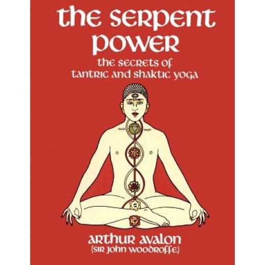 The Serpent Power: The Secrets of Tantric and Shaktic Yoga, Arthur Avalon (Author)