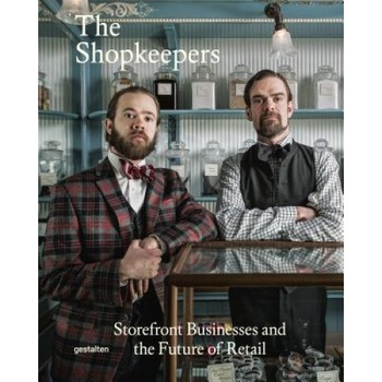 The Shopkeepers: Storefront Businessesand the Future of Retail, R. Klanten (Editor) The Shopkeepers: Storefront Businessesand the Future of Retail, R. Klanten (Editor)