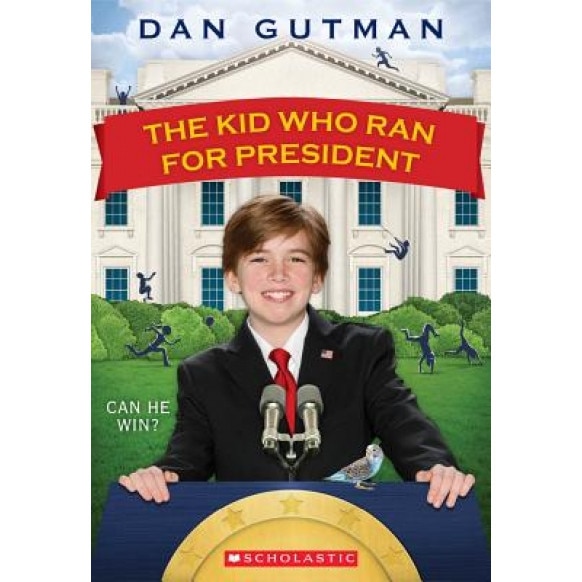 The Kid Who Ran for President, Dan Gutman (Author)