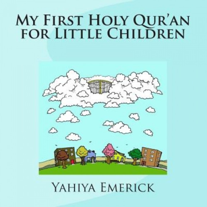 My First Holy Qur'an for Little Children, Yahiya Emerick (Author)