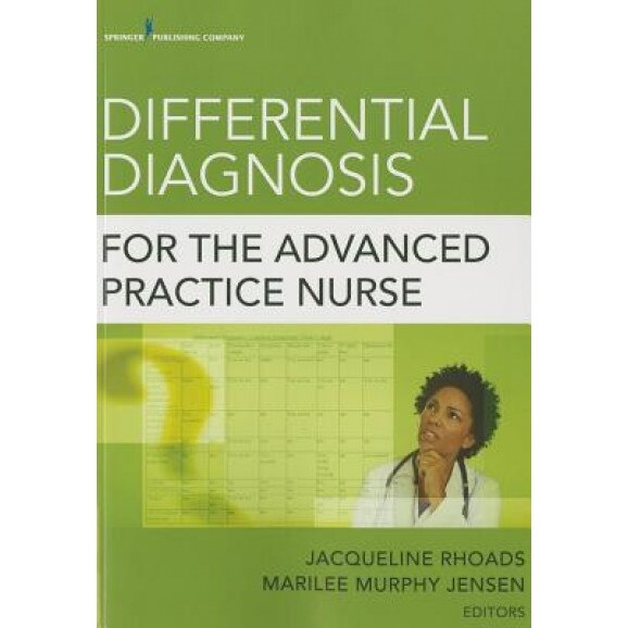 Differential Diagnosis for the Advanced Practice Nurse - Jacqueline Rhoads (Editor)
