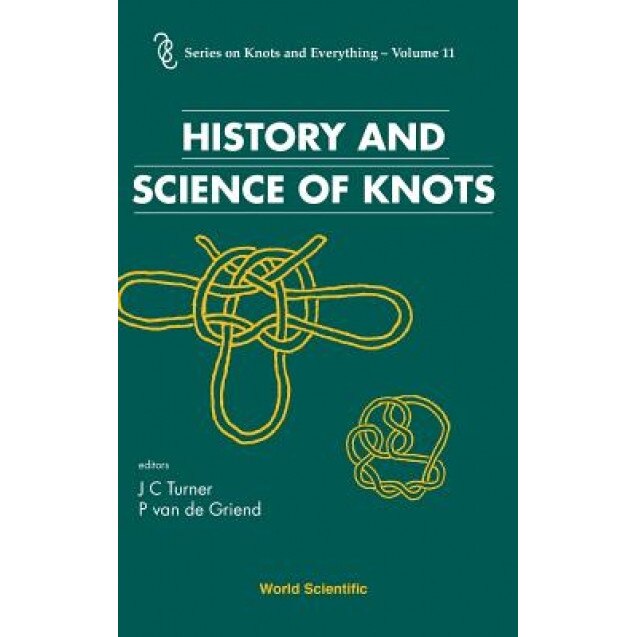 History and Science of Knots, J. C. Turner (Editor)
