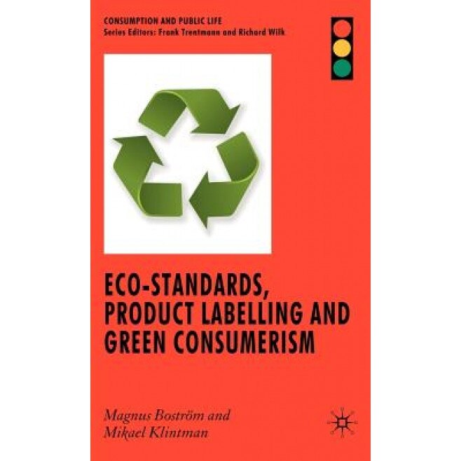 Eco-Standards, Product Labelling and Green Consumerism, Magnus Bostrom (Author)