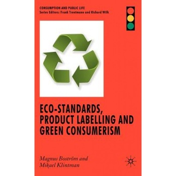 Eco-Standards, Product Labelling and Green Consumerism, Magnus Bostrom (Author) Eco-Standards, Product Labelling and Green Consumerism, Magnus Bostrom (Author)