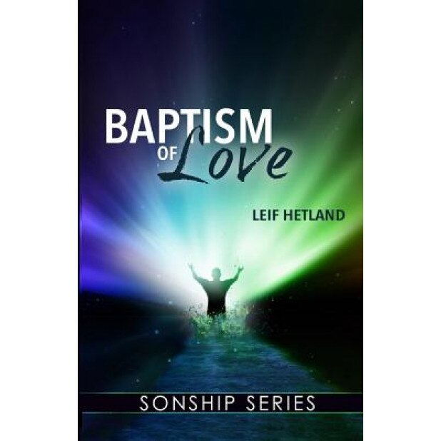 Baptism of Love, Leif Hetland (Author)