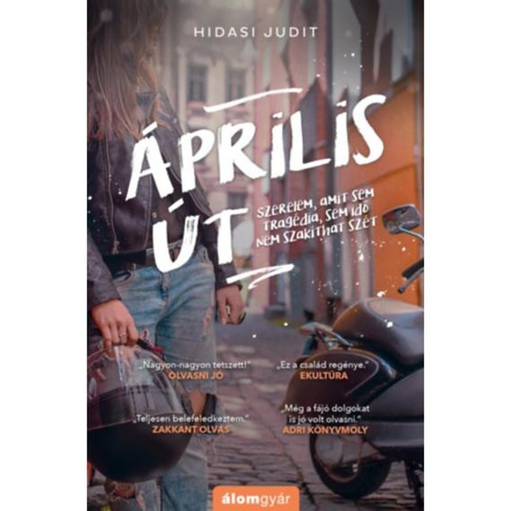 Április út - Szerelem, amit sem tragédia, sem idő nem szakíthat szét - Hidasi Judit