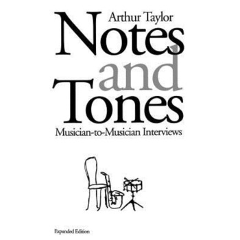 Notes and Tones: Musician-To-Musician Interviews, Arthur Taylor, Art Taylor Notes and Tones: Musician-To-Musician Interviews, Arthur Taylor, Art Taylor