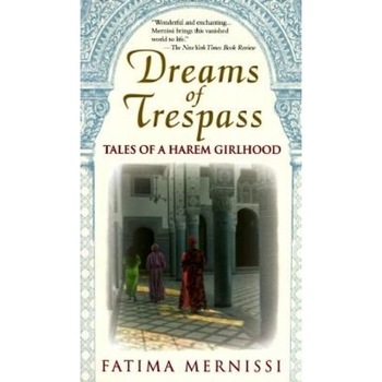 Dreams of Trespass: Tales of a Harem Girlhood, Fatima Mernissi, Fatema Mernissi, Fatima Marnissi Dreams of Trespass: Tales of a Harem Girlhood, Fatima Mernissi, Fatema Mernissi, Fatima Marnissi