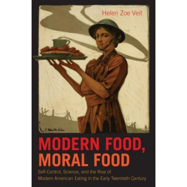 Modern Food, Moral Food, Helen Zoe Veit (Author)
