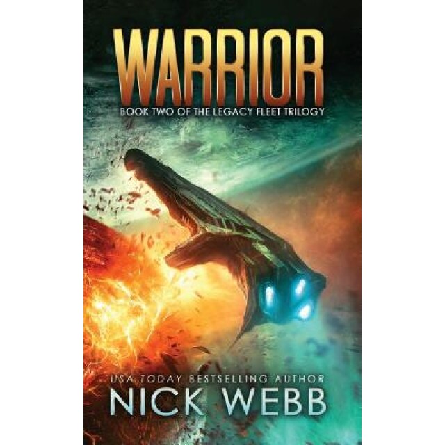 Warrior: Book 2 of the Legacy Fleet Trilogy, Nick Webb (Author)