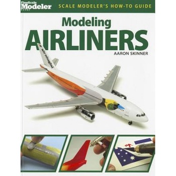 Modeling Airliners, Aaron Skinner (Author) Modeling Airliners, Aaron Skinner (Author)