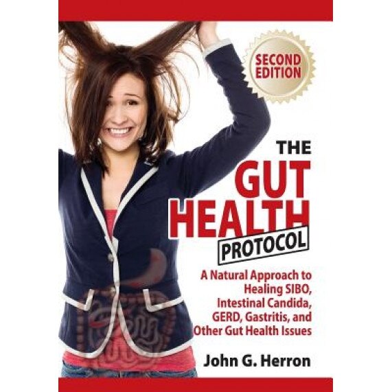 The Gut Health Protocol: A Nutritional Approach to Healing Sibo, Intestinal Candida, Gerd, Gastritis, and Other Gut Health Issues - John Herron (Author)