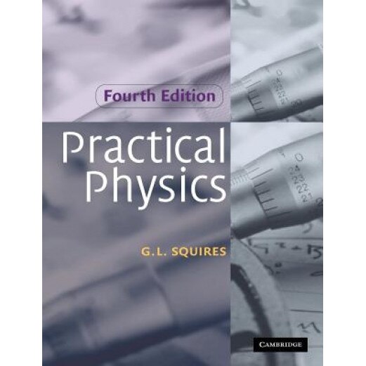 Practical Physics, Gordon Leslie Squires (Author)