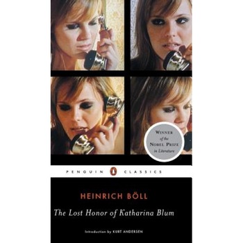 The Lost Honor of Katharina Blum: Or: How Violence Develops and Where It Can Lead, Heinrich Boll The Lost Honor of Katharina Blum: Or: How Violence Develops and Where It Can Lead, Heinrich Boll