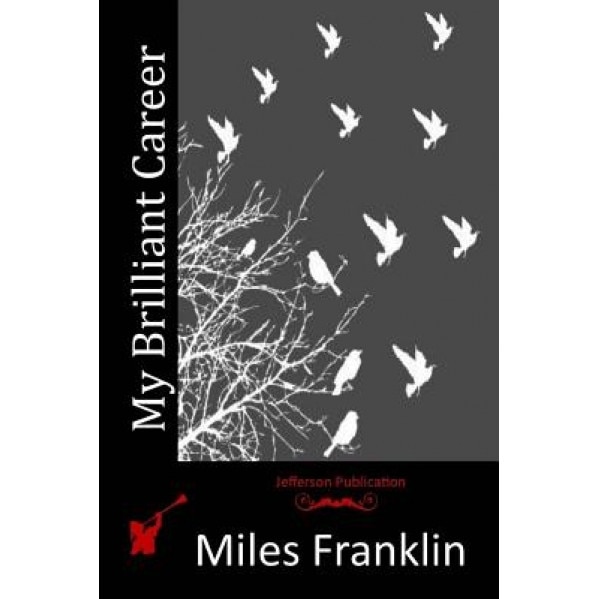 My Brilliant Career, Miles Franklin (Author)