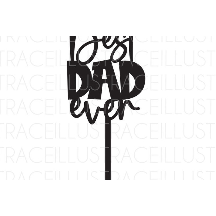 Topper tort To kalytero Dad Ever, Intrahome, 30x20 cm, din plywood, pentru decorare si proiecte DIY