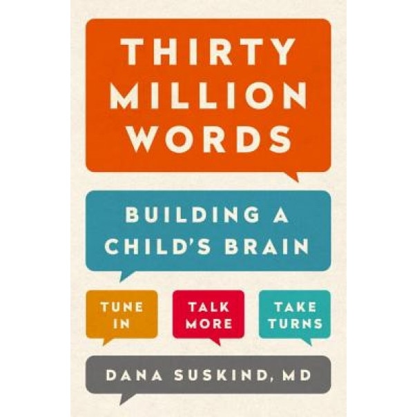 Thirty Million Words: Building a Child's Brain, Dana Suskind (Author)