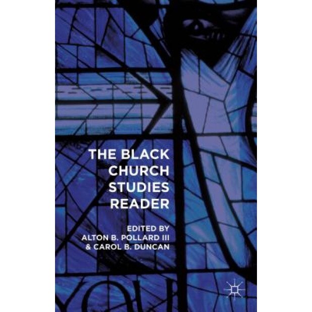 The Black Church Studies Reader, Carol B. Duncan (Editor)