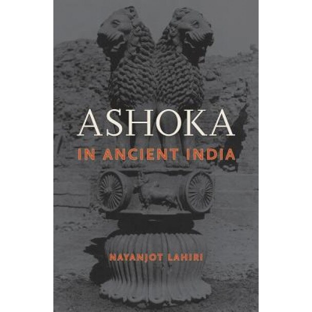 Ashoka in Ancient India, Nayanjot Lahiri (Author)