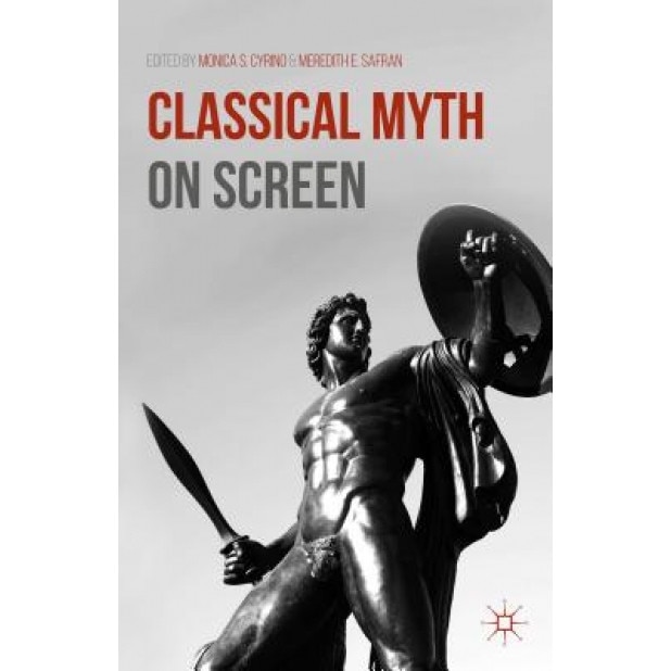 Classical Myth on Screen, Monica S. Cyrino (Editor)