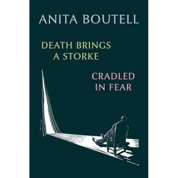 Death Brings a Storke / Cradled in Fear, Anita Boutell (Author)