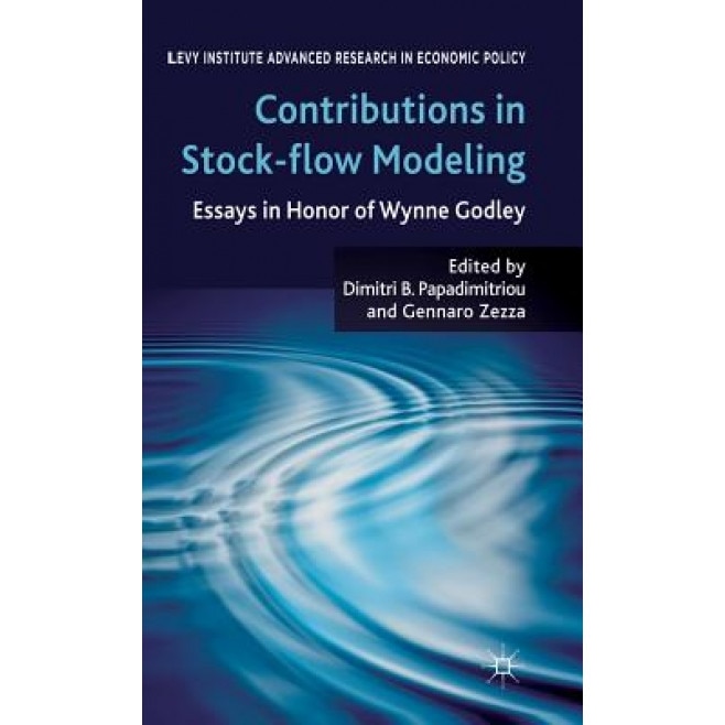 Contributions to Stock-Flow Modeling: Essays in Honor of Wynne Godley, Dimitri Papadimitriou (Editor)