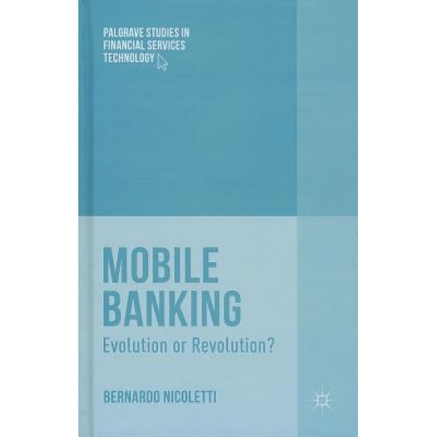 Mobile Banking: Evolution or Revolution?, Bernardo Nicoletti (Author)