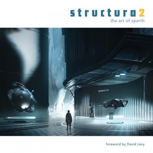 Structura2: The Art of Sparth, David Levy (Foreword by)