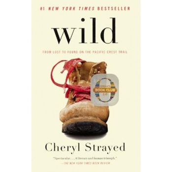 Wild: From Lost to Found on the Pacific Crest Trail, Cheryl Strayed (Author) Wild: From Lost to Found on the Pacific Crest Trail, Cheryl Strayed (Author)