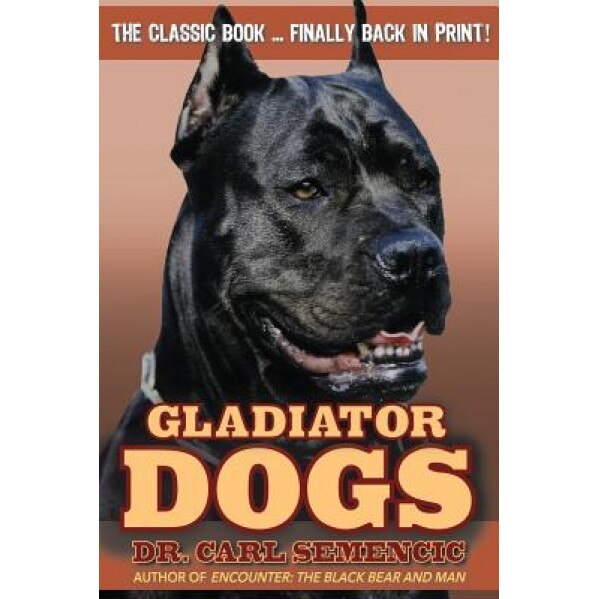 Gladiator Dogs, Carl Semencic (Author)