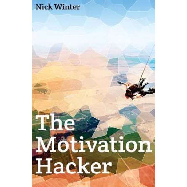 The Motivation Hacker, Nick Winter (Author)