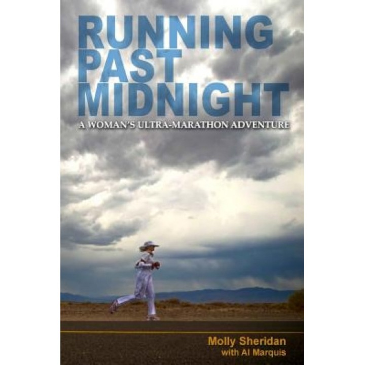 Running Past Midnight: A Woman's Ultra-Marathon Adventure, Molly Sheridan (Author)