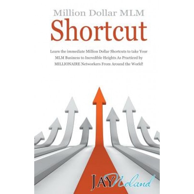 Million Dollar MLM Shortcut - Jay Noland (Author)