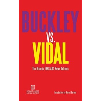 Buckley vs. Vidal: The Historic 1968 ABC News Debates, William F. Buckley (Author) Buckley vs. Vidal: The Historic 1968 ABC News Debates, William F. Buckley (Author)
