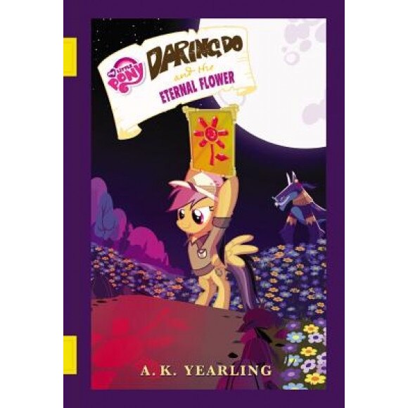 My Little Pony: Daring Do and the Eternal Flower, G. M. Berrow (Author)