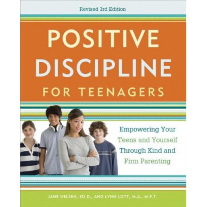 Positive Discipline for Teenagers: Empowering Your Teens and Yourself Through Kind and Firm Parenting, Jane Nelsen (Author)