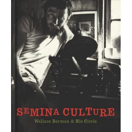 Semina Culture: Wallace Berman & His Circle, Michael Duncan (Editor)