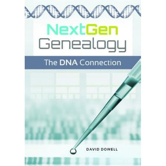 Nextgen Genealogy: The DNA Connection, David R. Dowell (Author)