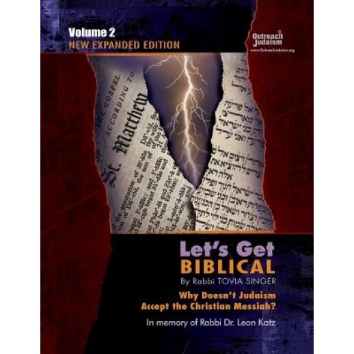 Let's Get Biblical!: Why Doesn't Judaism Accept the Christian Messiah? Volume 2, Tovia Singer (Author)