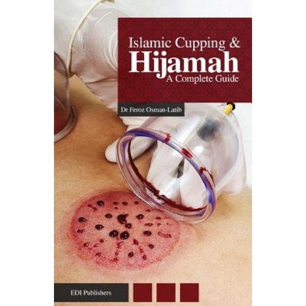 Islamic Cupping & Hijamah: A Complete Guide, Feroz Osman-Latib (Author)