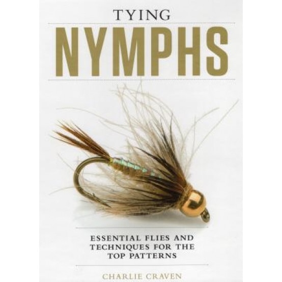 Tying Nymphs: Essential Flies and Techniques for the Top Patterns, Charlie Craven (Author)