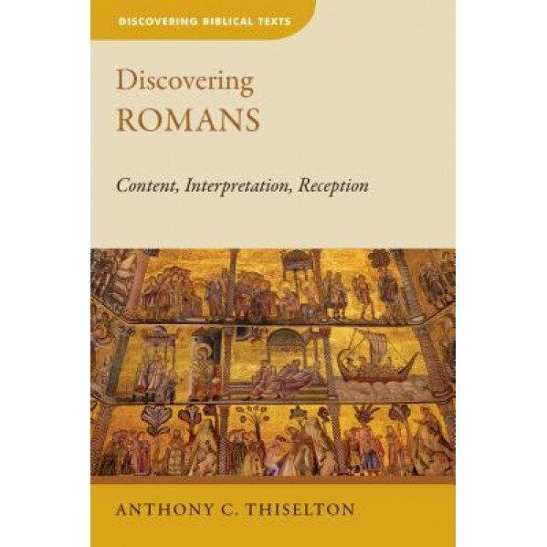 Discovering Romans: Content, Interpretation, Reception, Anthony C. Thiselton (Author)