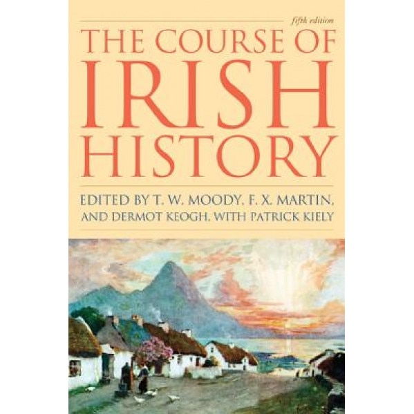 The Course of Irish History, T. W. Moody (Editor)